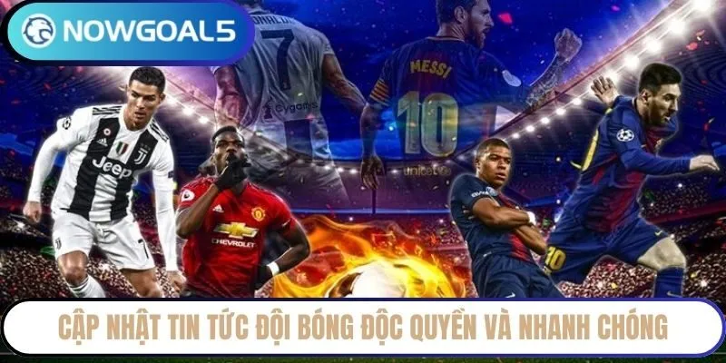 Cập nhật tin tức đội bóng độc quyền và nhanh chóng