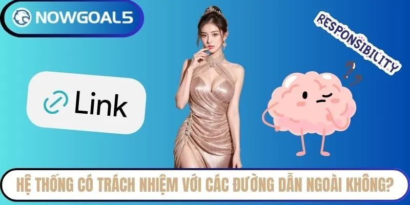 Hệ thống có trách nhiệm với các đường dẫn ngoài không?