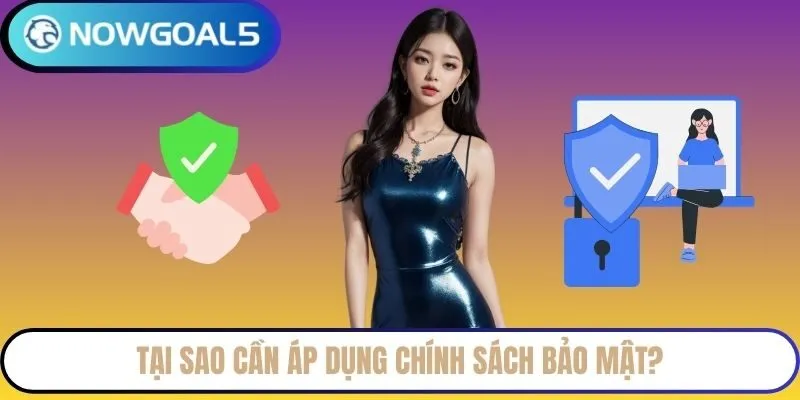 Tại sao cần áp dụng chính sách bảo mật?